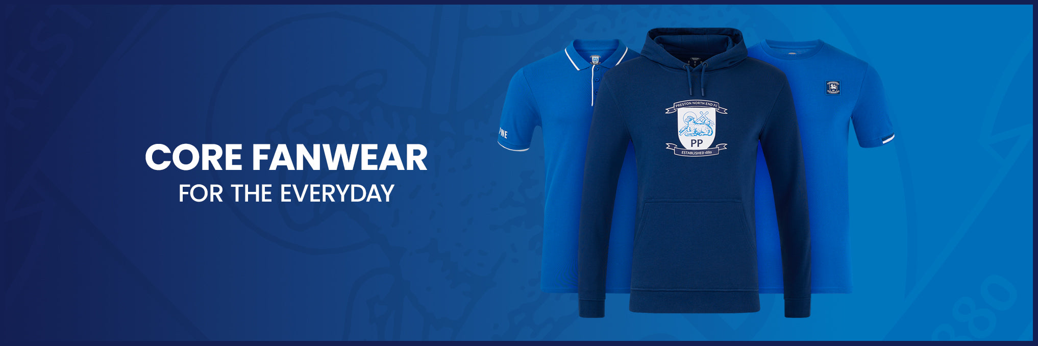 Core Fanwear banner showcasing blue hoodies and polo shirts with the Preston North End crest
